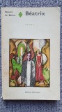 Beatrix, Honore de Balzac, Ed Eminescu 1972, 308 pagini
