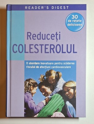 Reduceți colesterolul &amp;ndash; Reader&amp;rsquo;s Digest, 2010, copertă cartonată foto