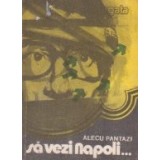 Sa vezi Napoli...