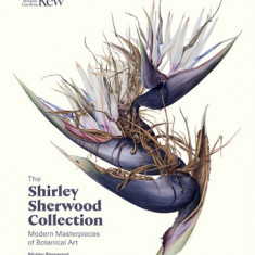 The Shirley Sherwood Collection: Modern Masterpieces of Botanical Art