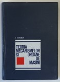 TEORIA MECANISMELOR SI ORGANE DE MASINI de I. SZEKELY , 1968