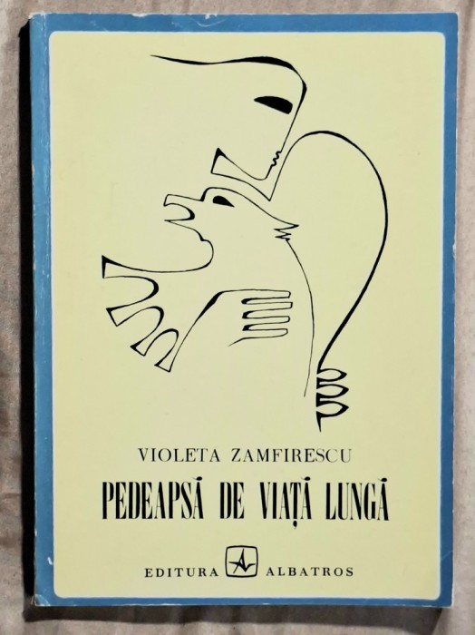 Pedeapsa de viata lunga - Violeta Zamfirescu Contine dedicatie, data si semnatura autoarei