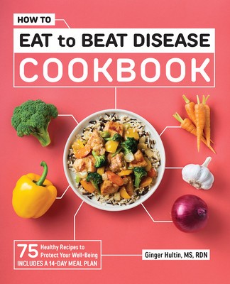 How to Eat to Beat Disease Cookbook: 75 Healthy Recipes to Protect Your Well-Being foto