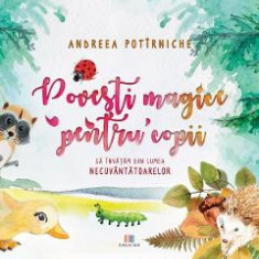 Povesti magice pentru copii - Andreea Potirniche