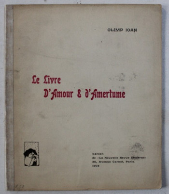 LE LIVRE D &amp;#039; AMOUR &amp;amp; D &amp;#039; AMERTUME par OLIMP IOAN , 1903 foto