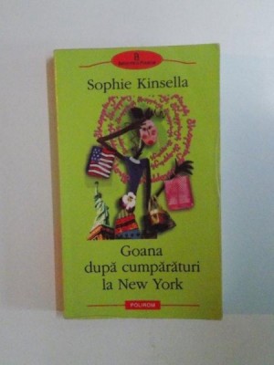 GOANA DUPA CUMPARATURI LA NEW YORK de SOPHIE KINSELLA , 2005 foto