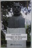 ANDREI MURESANU , VIATA SI OPERA de IOAN RATIU , 2016