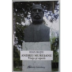 ANDREI MURESANU , VIATA SI OPERA de IOAN RATIU , 2016