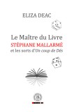 Le Maitre du Livre: St&eacute;phane Mallarm&eacute; et les sorts d&rsquo;Un coup de D&eacute;s