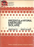 Prezentul si viitorul energiei solare - Mircea Malita