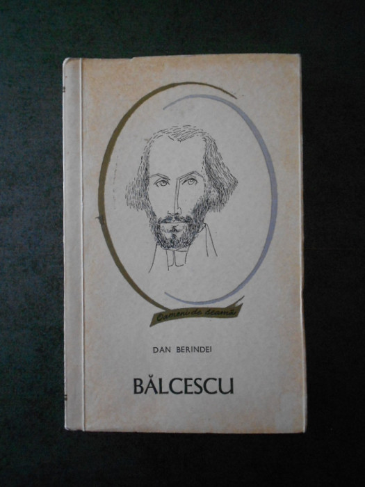DAN BERINDEI - NICOLAE BALCESCU (Colectia Oameni de seama)