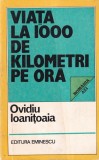Carte Ovidiu Ioanitoaia - Viata la 1000 de kilometri pe ora, Motorsport, Comentator Sportiv, 187 Pagini, 1983, Format 13x20 cm, Brosata