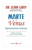 Marte si Venus impreuna pentru totdeauna - John Gray