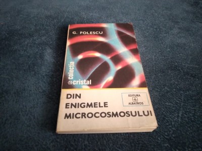 G FOLESCU - DIN ENIGMELE MICROCOSMOSULUI foto