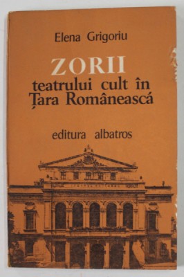 ZORII TEATRULUI CULT IN TARA ROMANEASCA de ELENA GRIGORIU , 1983 foto