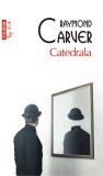 Catedrala | Raymond Carver, Polirom