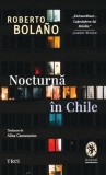 Nocturnă &icirc;n Chile - Paperback brosat - Roberto Bola&ntilde;o - Trei