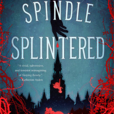 A Spindle Splintered | Alix E. Harrow