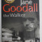 THE WALKER by JANE GOODALL , 2004