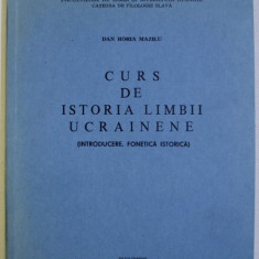 CURS DE ISTORIA LIMBII UCRAINENE - INTRODUCERE , FONETICA , ISTORIE de DAN HORIA MAZILU , 1983