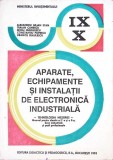 APARATE, ECHIPAMENTE SI INSTALATII DE ELECTRONICA INDUSTRIALA. MANUAL PENTRU CLASELE A IX-A SI A X-A-AL.I. -268475