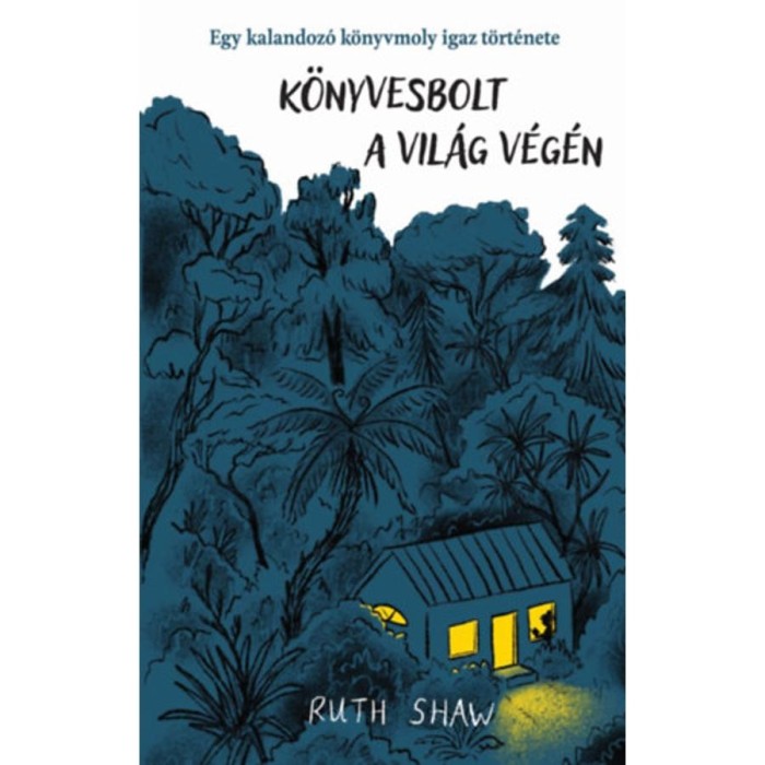 K&ouml;nyvesbolt a vil&aacute;g v&eacute;g&eacute;n - Egy kalandoz&oacute; k&ouml;nyvmoly igaz t&ouml;rt&eacute;nete - Ruth Shaw