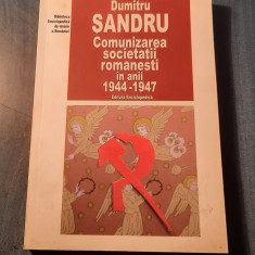 Comunizarea societatii romanesti in anii 1944 -1947 Dumitru Sandru