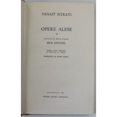 OPERE ALESE VOL. II : POVESTIRILE LUI ADRIAN ZOGRAFFI - MOS ANGHEL de PANAIT ISTRATI (EDITIE BILINGVA ROM. -FRANCEZA ) , 1966