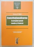 CONSTITUTIONALIZAREA IN DREPTUL PENAL ROMAN SI FRANCEZ de ANDRA IFTIMIEI , 2016