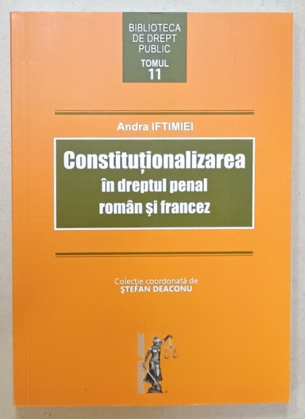 CONSTITUTIONALIZAREA IN DREPTUL PENAL ROMAN SI FRANCEZ de ANDRA IFTIMIEI , 2016
