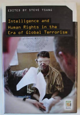INTELLIGENCE AND HUMAN RIGHTS IN THE ERA OF GLOBAL TERRORISM , edited by STEVE TSANG , 2007 foto