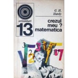 CREZUL MEU? MATEMATICA!-G.H. HARDY-337807
