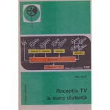 Cumpara ieftin Mihai Basoiu - Receptia TV la mare distanta - 128594