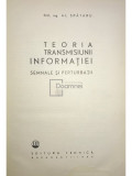 Al. Spătaru - Teoria transmisiunii informației - Semnale și perturbații (editia 1966)
