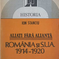 ALIATI FARA ALIANTA. ROMANIA SI SUA 1914-1920-ION STANCIU