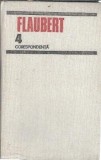 Opere Volumul 4 Corespondenta Gustave Flaubert Editura Univers 1985 Literatura Straina Carte Literatura Straina