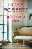 Gaseste-ti visul - Nora Roberts, 2020