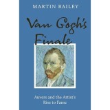 Van Gogh's Finale: Auvers and the Artist's Rise to Fame