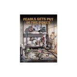 Pearls Gets Put in the Pokey: A Pearls Before Swine Treasury