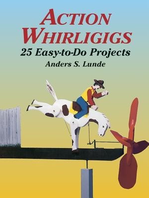 Action Whirligigs: 25 Easy-To-Do Projects foto