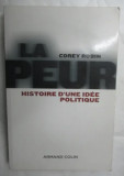 La Peur. Histoire d&#039;une idee politique / Corey Robin
