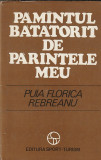 PUIA FLORICA REBREANU - PAMANTUL BATATORIT DE PARINTELE MEU