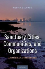 Sanctuary Cities, Communities, and Organizations: A Nation at a Crossroads foto