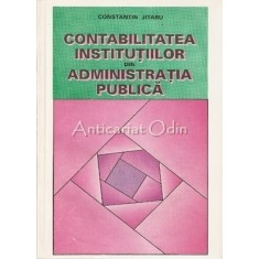 Contabilitatea Institutiilor Din Administratia Publica - Constantin Jitaru