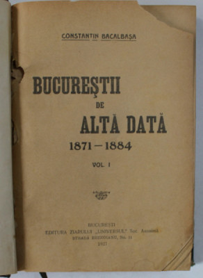 BUCURESTII DE ALTADATA , VOLUMELE I - II de CONSTANTIN BACALBASA , COLEGAT DE DOUA VOLUME , 1927 - 1928 foto