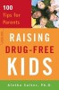 Raising Drug-Free Kids: 100 Tips for Parents