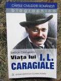 VIATA LUI I.L. CARAGIALE-SERBAN CIOCULESCU