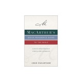 Macarthur's Quick Reference Guide to the Bible: A Book-By-Book Overview of Essential Bible Information