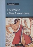 Carte Epistolele catre Alexandros - Traian Stef
