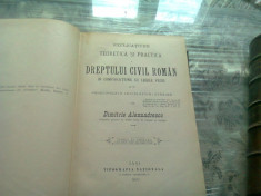 EXPLICA?IUNE TEORETICA ?I PRACTICA A DREPTULUI CIVIL ROMAN IN COMPARA?IE CU LEGILE VECHI de DIMITRIE ALEXANDRESCO, TOMUL AL SASELEA foto